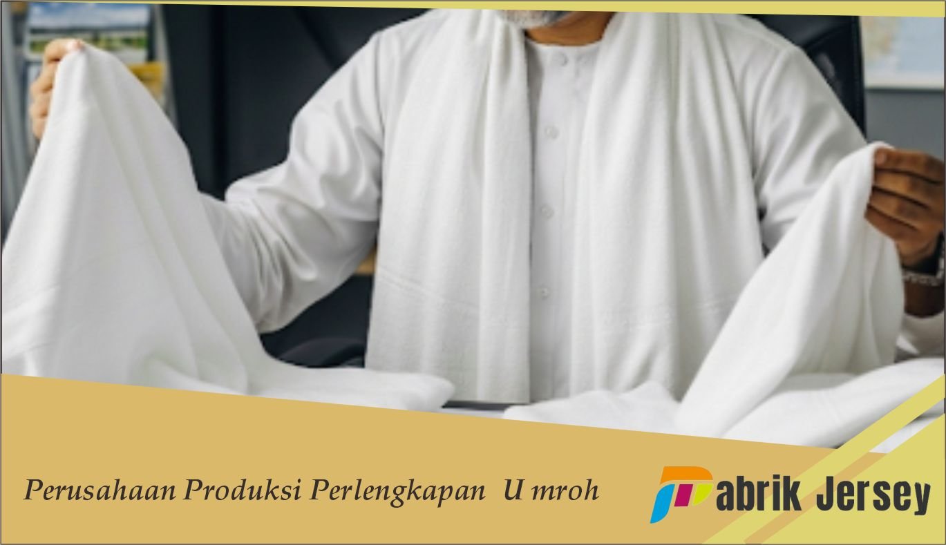 perusahaan produksi perlengkapan umroh